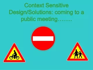 Context Sensitive Design/Solutions: coming to a public meeting……..