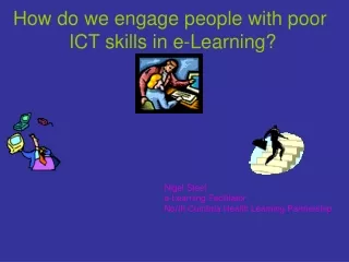 How do we engage people with poor  ICT skills in e-Learning?