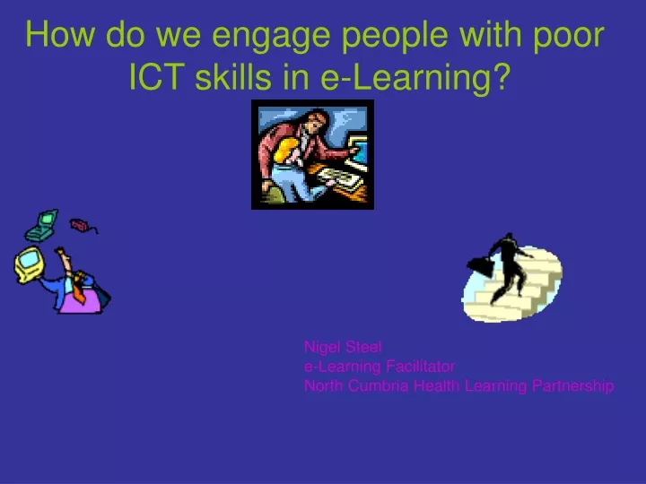 how do we engage people with poor ict skills