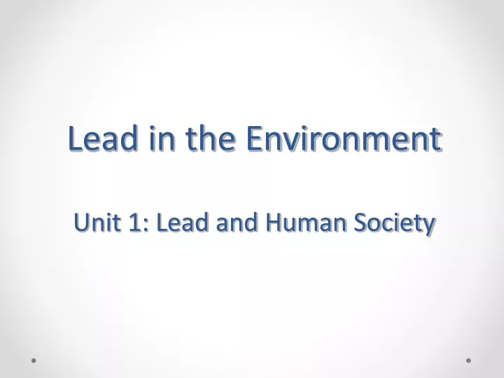 lead in the environment unit 1 lead and human society