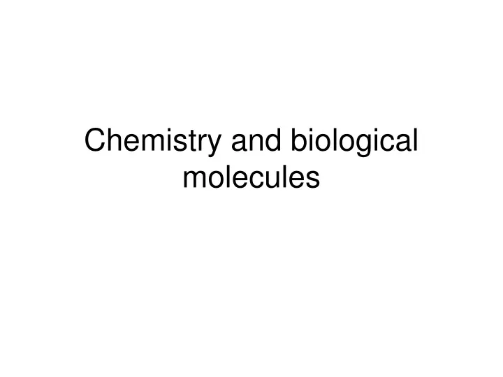 chemistry and biological molecules