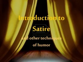 Introduction to Satire and other techniques  of humor