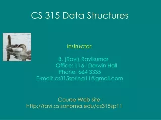 CS 315 Data Structures Instructor: B. (Ravi) Ravikumar          Office: 116 I Darwin Hall