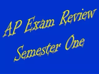 AP Exam Review Semester One