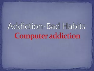 Addiction-Bad Habits Computer addiction