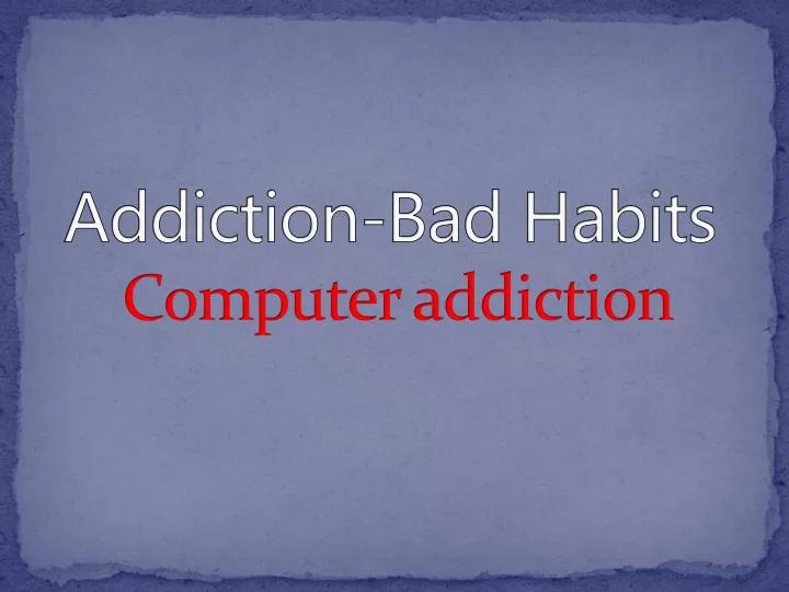 addiction bad habits computer addiction