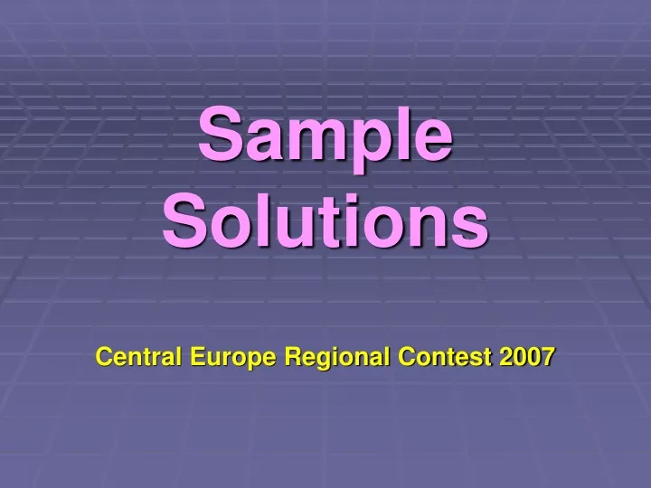 sample solutions central europe regional contest 2007