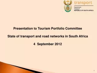 Presentation to Tourism Portfolio Committee State of transport and road networks in South Africa