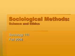 Sociological Methods: Science and Ethics