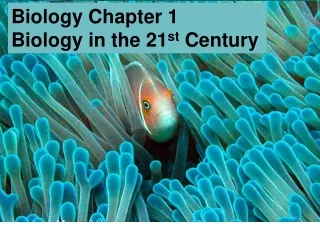 Biology Chapter 1 Biology in the 21 st  Century