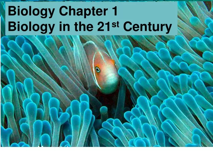 biology chapter 1 biology in the 21 st century
