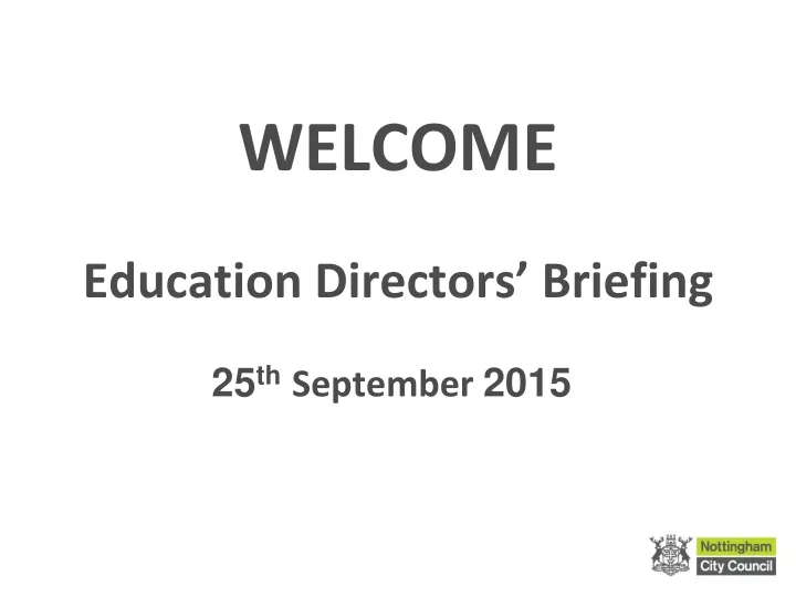 welcome education directors briefing