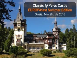 Classic @ Peles Castle EUROPAfest Summer Edition Sinaia, 14 – 26 July, 2016
