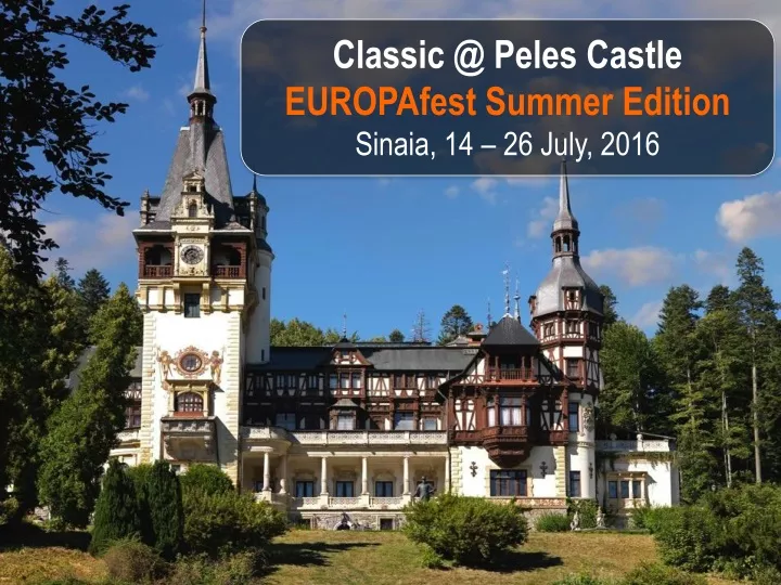 classic @ peles castle europafest summer edition