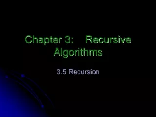 Chapter 3:    Recursive Algorithms