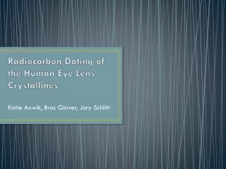 Radiocarbon Dating of the Human Eye Lens  Crystallines
