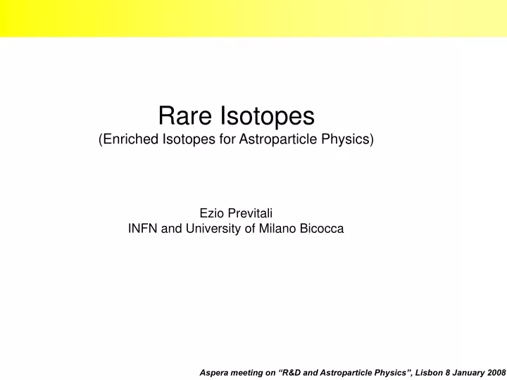rare isotopes enriched isotopes for astroparticle