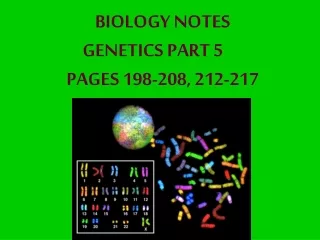 BIOLOGY NOTES GENETICS PART 5	 PAGES 198-208, 212-217