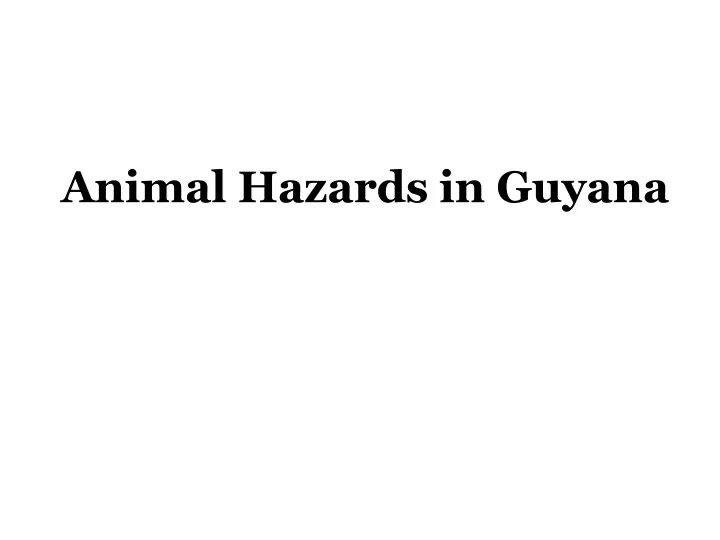 animal hazards in guyana