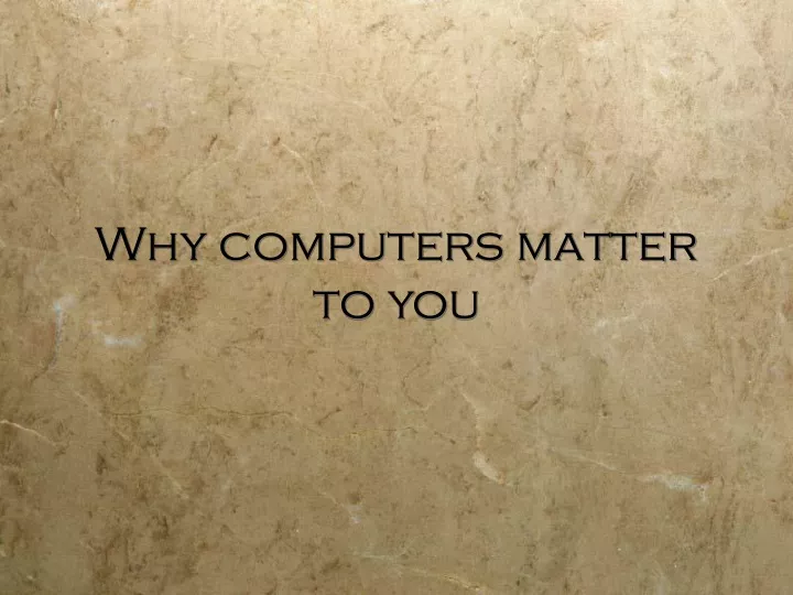 why computers matter to you