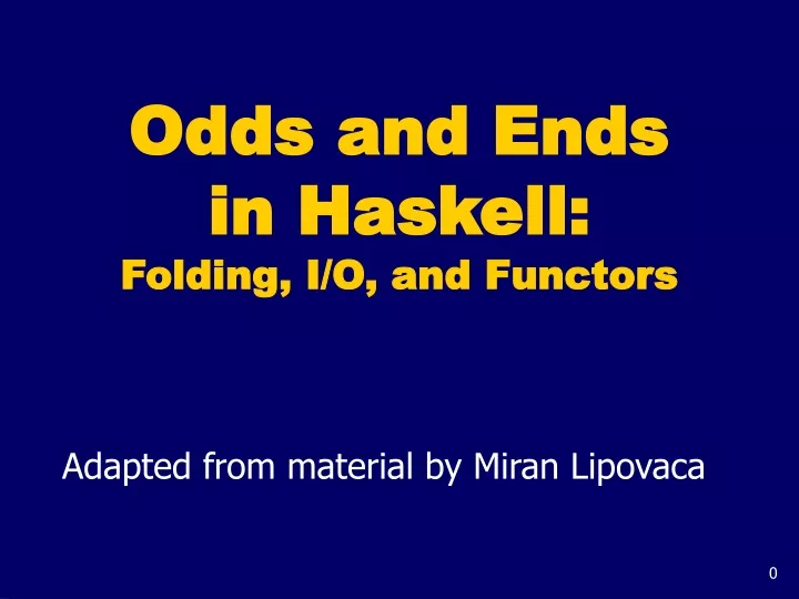 odds and ends in haskell folding i o and functors