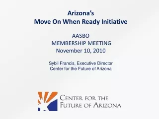 Arizona’s  Move On When Ready Initiative AASBO  MEMBERSHIP MEETING November 10,  2010