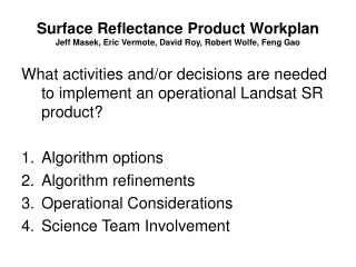 Surface Reflectance Product Workplan Jeff Masek, Eric Vermote, David Roy, Robert Wolfe, Feng Gao