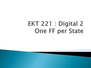 EKT 221 : Digital 2 One FF per State