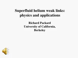 Superfluid helium weak links:  physics and applications