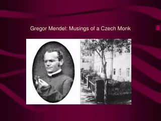 Gregor Mendel: Musings of a Czech Monk