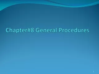 Chapter#8  General Procedures