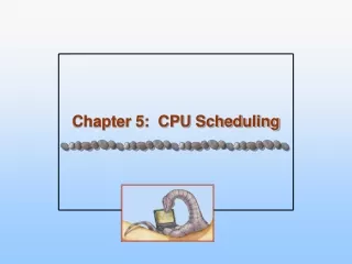 Chapter 5:  CPU Scheduling