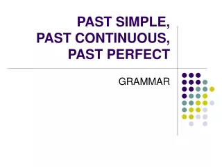PAST SIMPLE,  PAST CONTINUOUS, PAST PERFECT