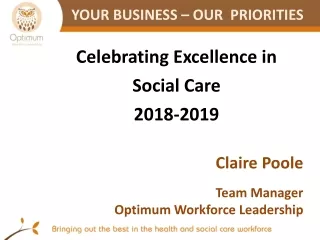 Celebrating Excellence in  Social Care  2018-2019 Claire Poole Team Manager