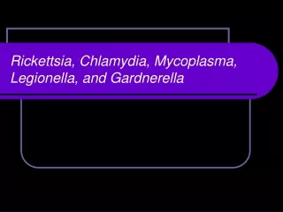 Rickettsia, Chlamydia, Mycoplasma, Legionella, and Gardnerella