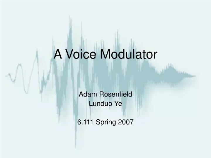 a voice modulator