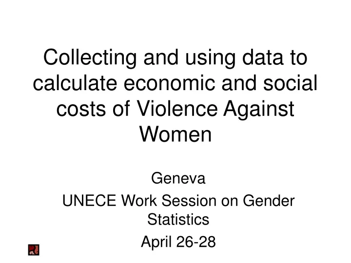 collecting and using data to calculate economic and social costs of violence against women
