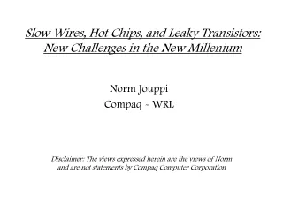 Slow Wires, Hot Chips, and Leaky Transistors: New Challenges in the New Millenium
