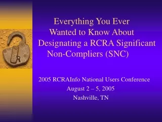 2005 RCRAInfo National Users Conference                     August 2 – 5, 2005