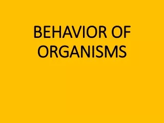 BEHAVIOR OF ORGANISMS