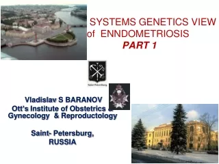 SYSTEMS GENETICS VIEW of  ENNDOMETRIOSIS                   PART 1