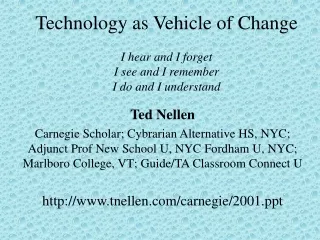 Technology as Vehicle of Change I hear and I forget I see and I remember I do and I understand