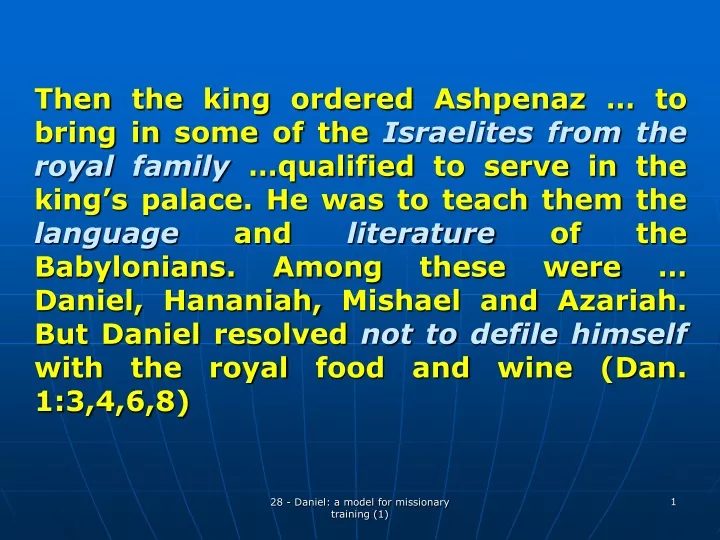 then the king ordered ashpenaz to bring in some