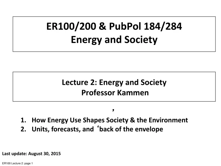 er100 200 pubpol 184 284 energy and society lecture 2 energy and society professor kammen