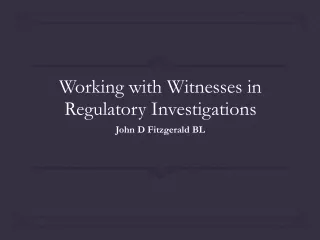 Working with Witnesses in Regulatory Investigations