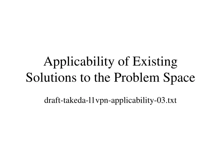 applicability of existing solutions to the problem space