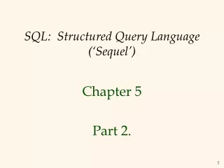 SQL:  Structured Query Language (‘Sequel’)