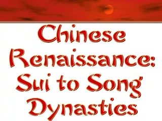 Chinese Renaissance: Sui to Song  Dynasties