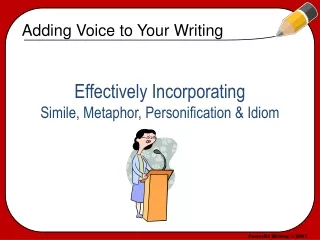 Effectively Incorporating  Simile, Metaphor, Personification &amp; Idiom