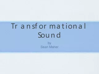 Transformational Sound